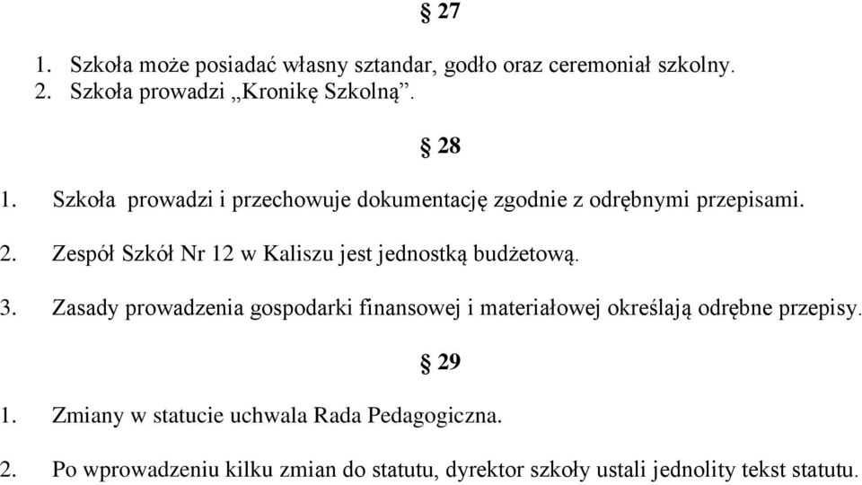 Zespół Szkół Nr 12 w Kaliszu jest jednostką budżetową. 3.