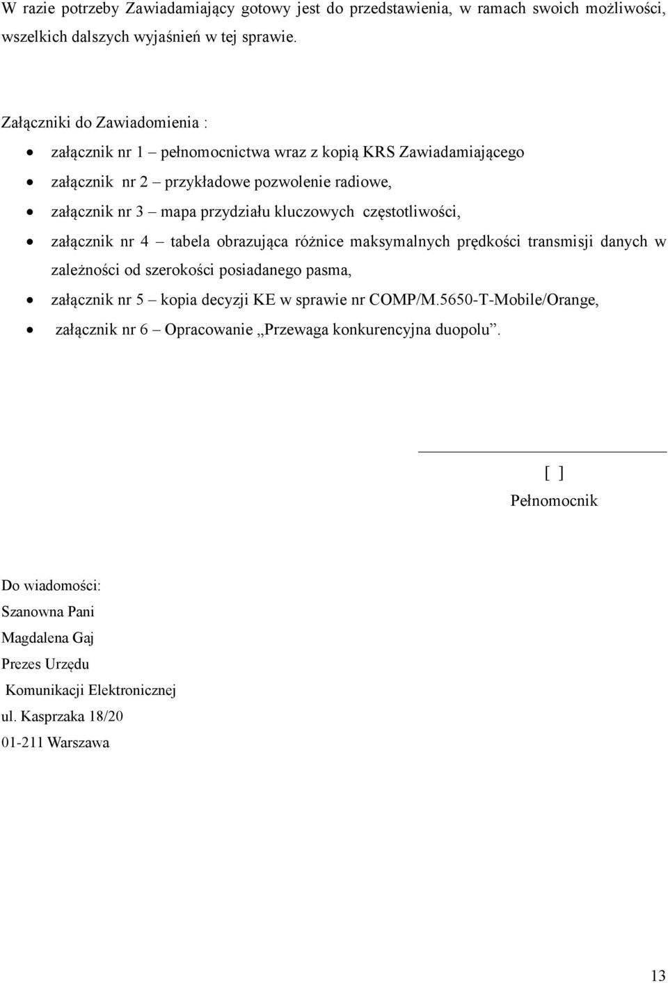 częstotliwości, załącznik nr 4 tabela obrazująca różnice maksymalnych prędkości transmisji danych w zależności od szerokości posiadanego pasma, załącznik nr 5 kopia decyzji KE w