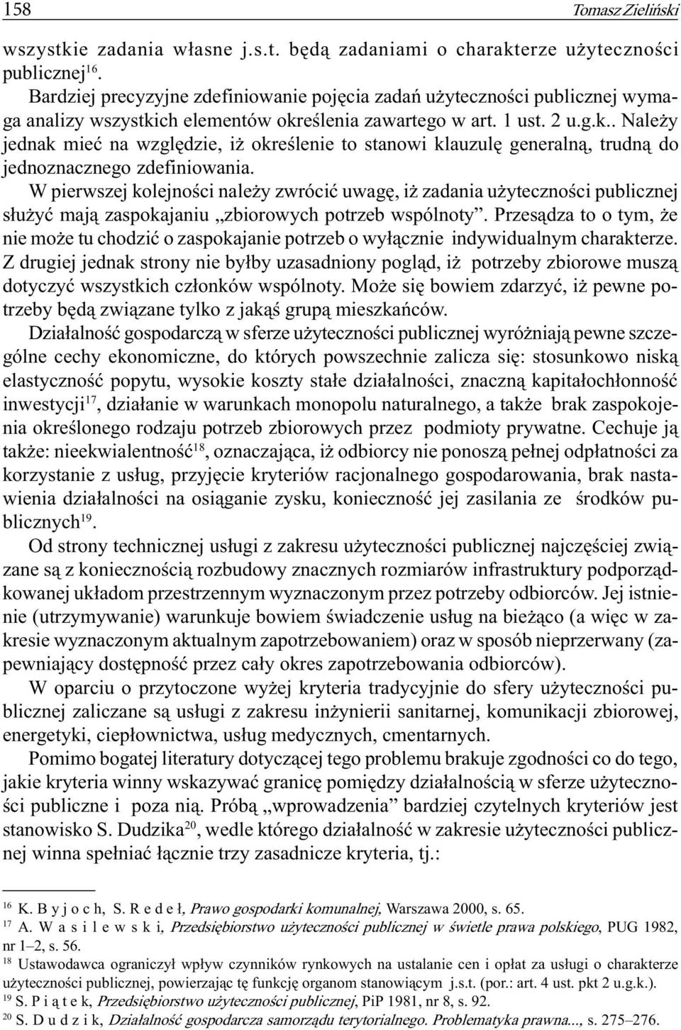 ch elementów okreœlenia zawartego w art. 1 ust. 2 u.g.k.. Nale y jednak mieæ na wzglêdzie, i okreœlenie to stanowi klauzulê generaln¹, trudn¹ do jednoznacznego zdefiniowania.