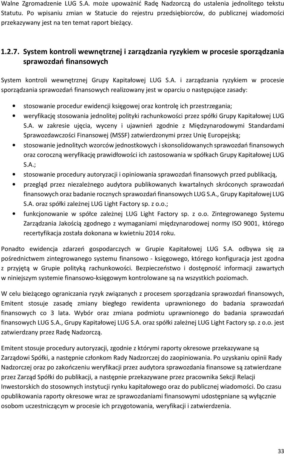 System kontroli wewnętrznej i zarządzania ryzykiem w procesie sporządzania sprawozdań finansowych System kontroli wewnętrznej Grupy Kapitałowej LUG S.A.