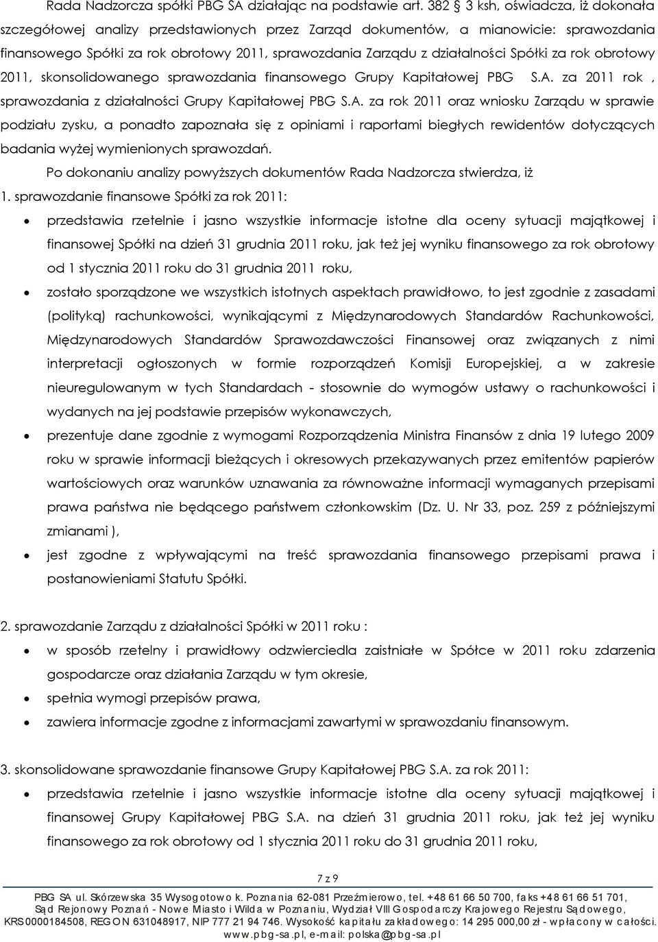 Spółki za rok obrotowy 2011, skonsolidowanego sprawozdania finansowego Grupy Kapitałowej PBG S.A.