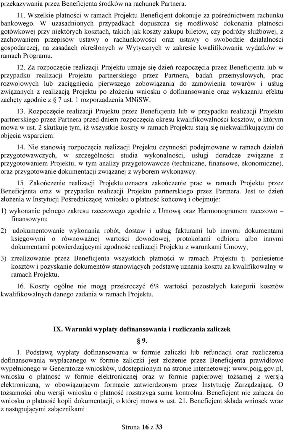 rachunkowości oraz ustawy o swobodzie działalności gospodarczej, na zasadach określonych w Wytycznych w zakresie kwalifikowania wydatków w ramach Programu. 12.