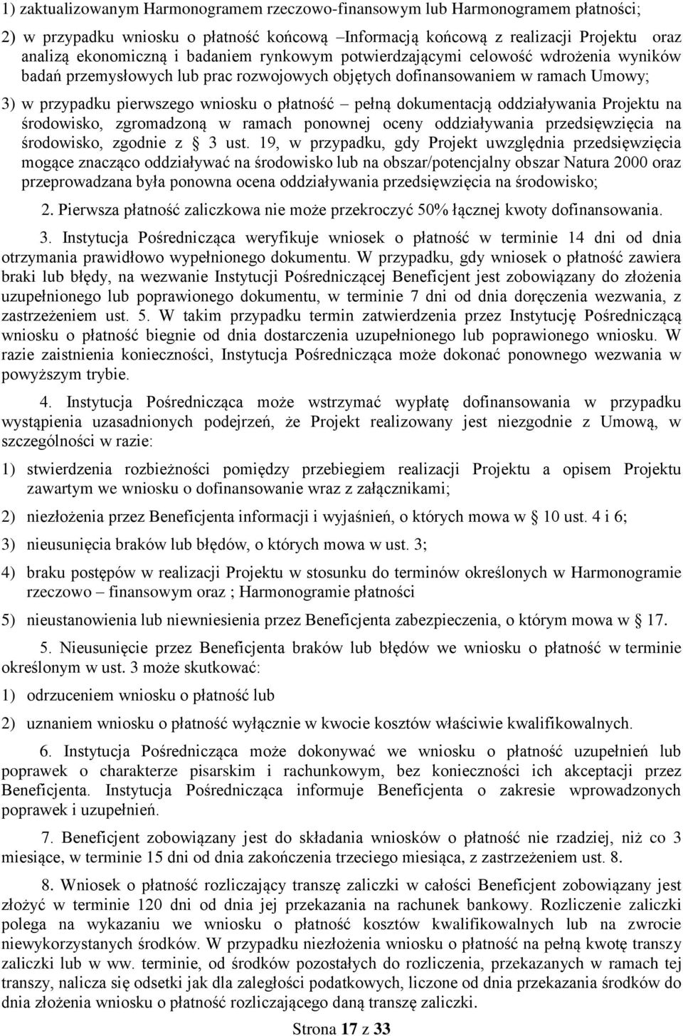 dokumentacją oddziaływania Projektu na środowisko, zgromadzoną w ramach ponownej oceny oddziaływania przedsięwzięcia na środowisko, zgodnie z 3 ust.