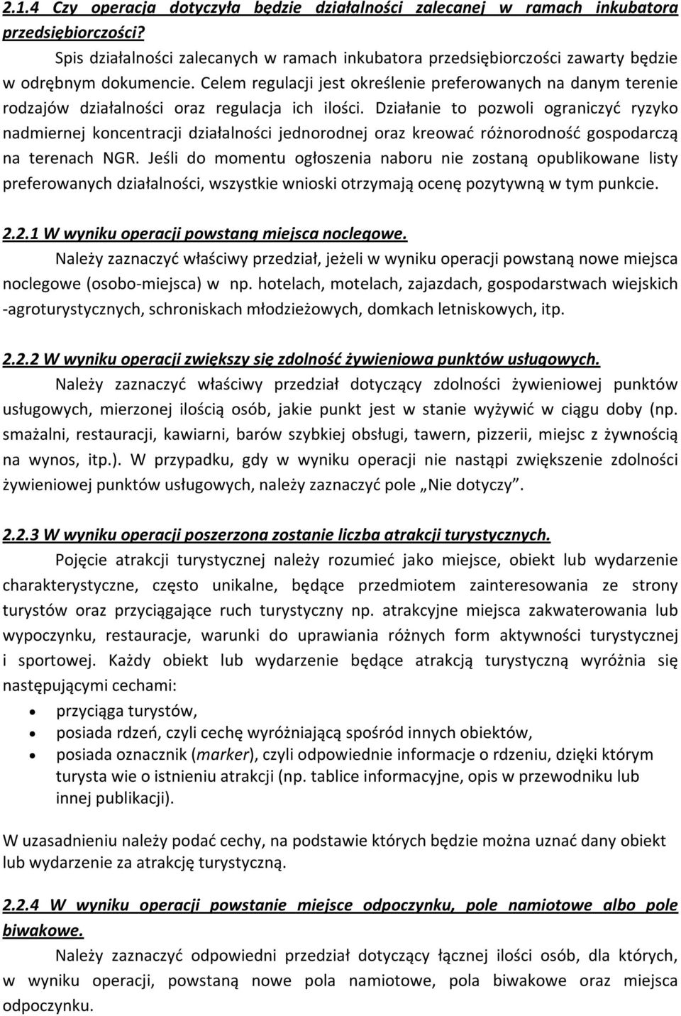 Celem regulacji jest określenie preferowanych na danym terenie rodzajów działalności oraz regulacja ich ilości.