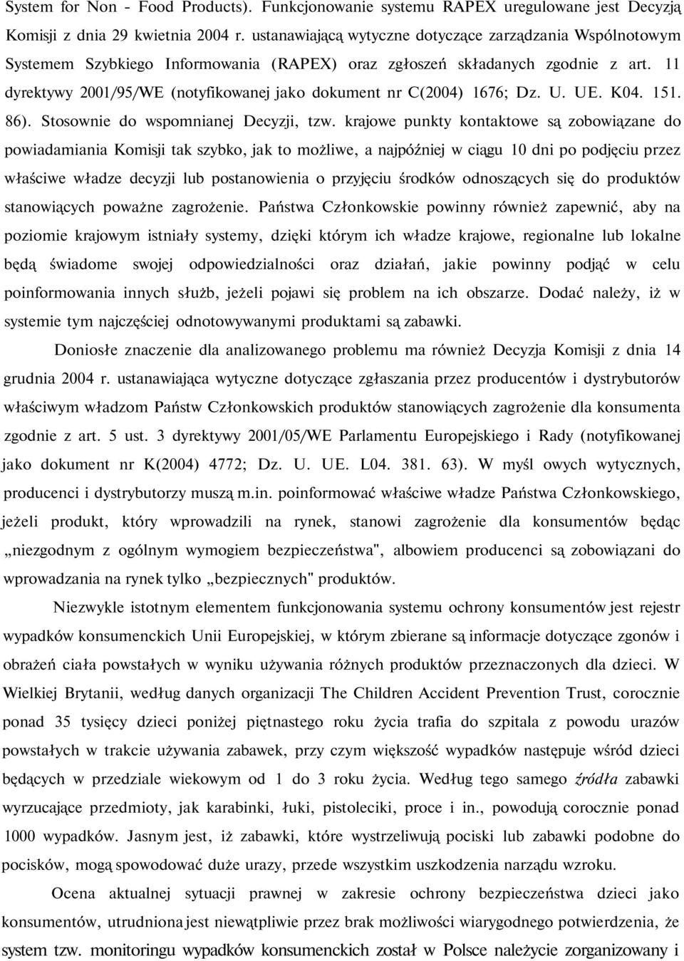 11 dyrektywy 2001/95/WE (notyfikowanej jako dokument nr C(2004) 1676; Dz. U. UE. K04. 151. 86). Stosownie do wspomnianej Decyzji, tzw.