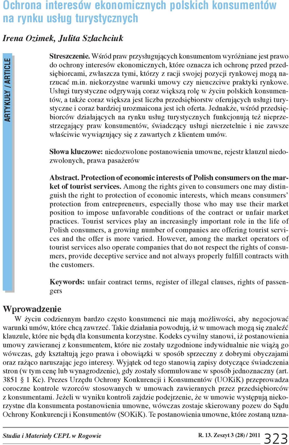 rynkowej mog¹ narzucaæ m.in. niekorzystne warunki umowy czy nieuczciwe praktyki rynkowe.