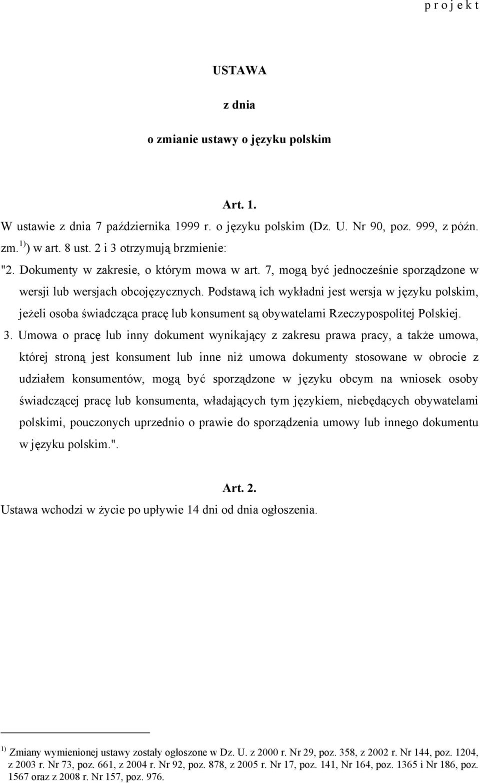 Podstawą ich wykładni jest wersja w języku polskim, jeżeli osoba świadcząca pracę lub konsument są obywatelami Rzeczypospolitej Polskiej. 3.
