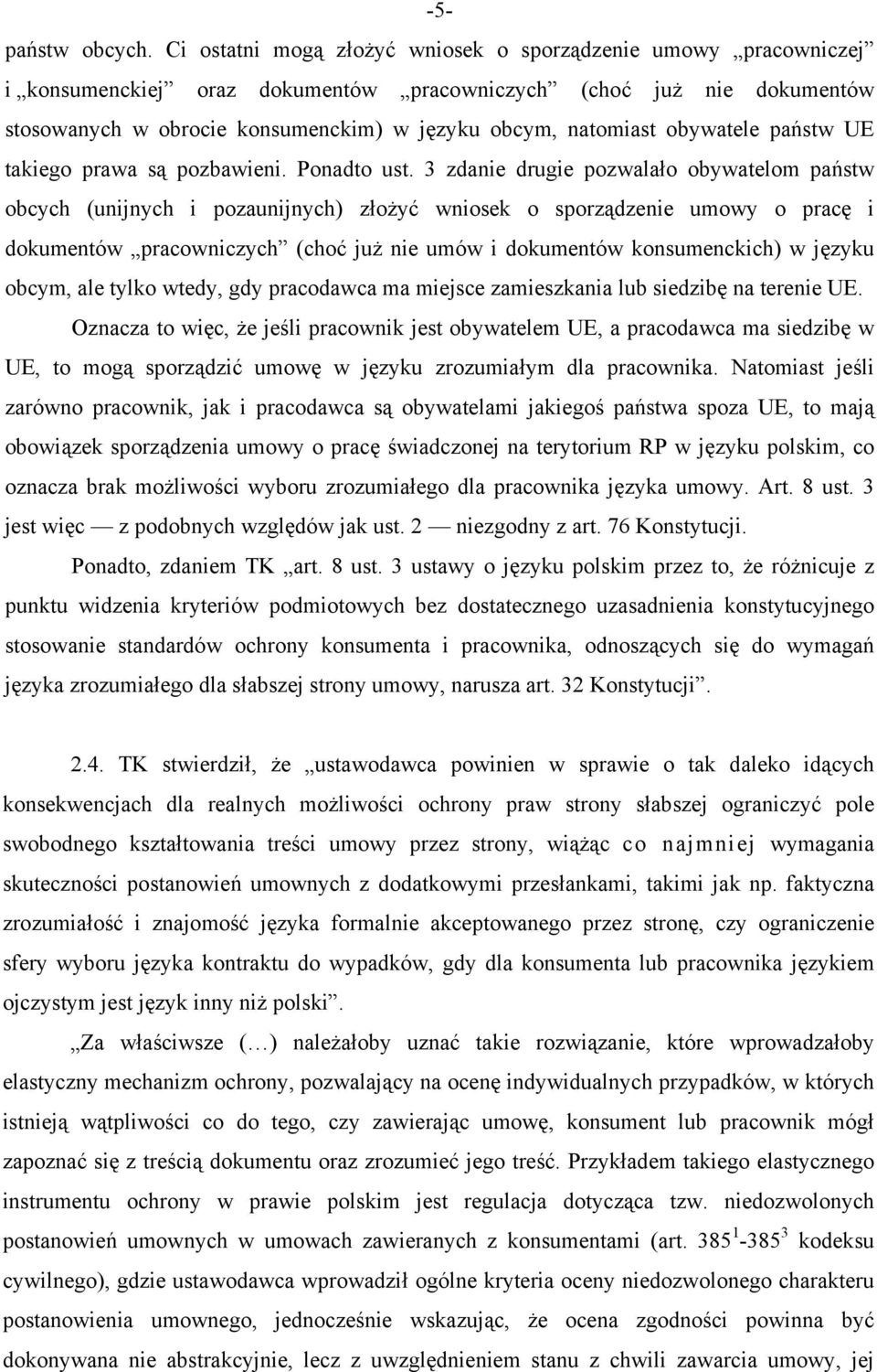 obywatele państw UE takiego prawa są pozbawieni. Ponadto ust.