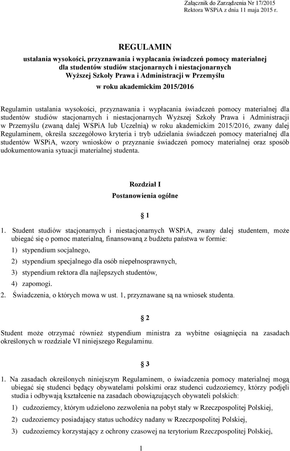 akademickim 2015/2016 Regulamin ustalania wysokości, przyznawania i wypłacania świadczeń pomocy materialnej dla studentów studiów stacjonarnych i niestacjonarnych Wyższej Szkoły Prawa i Administracji