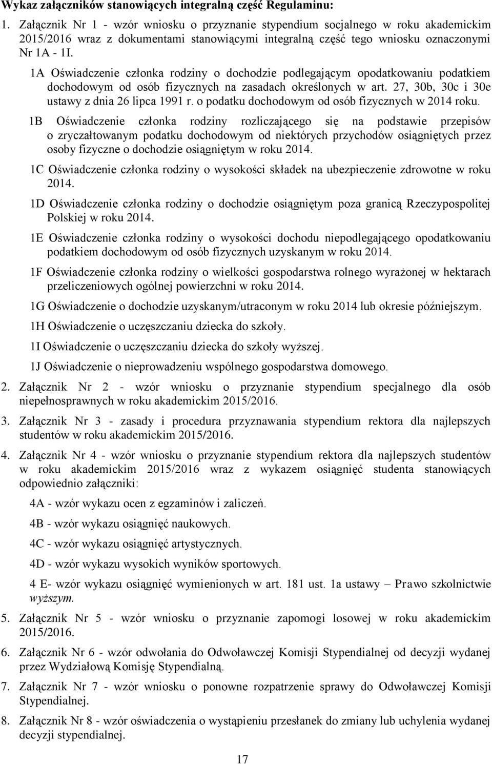 1A Oświadczenie członka rodziny o dochodzie podlegającym opodatkowaniu podatkiem dochodowym od osób fizycznych na zasadach określonych w art. 27, 30b, 30c i 30e ustawy z dnia 26 lipca 1991 r.