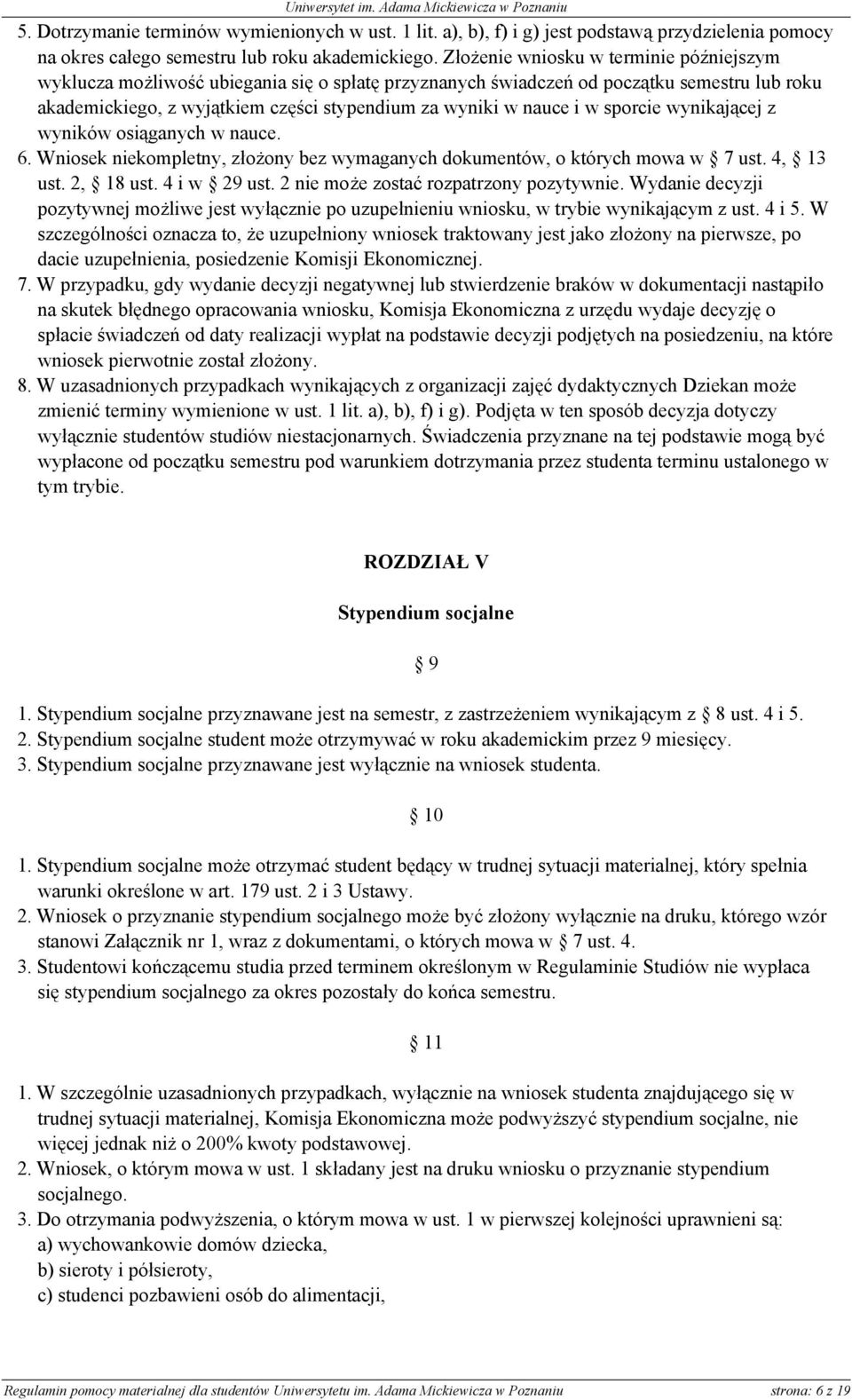 w sporcie wynikającej z wyników osiąganych w nauce. 6. Wniosek niekompletny, złożony bez wymaganych dokumentów, o których mowa w 7 ust. 4, 13 ust. 2, 18 ust. 4 i w 29 ust.