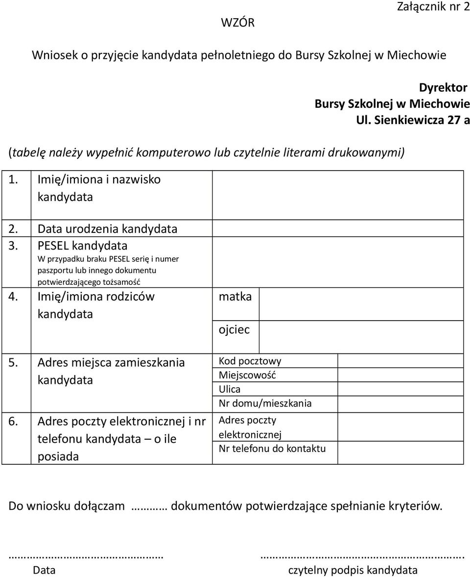 PESEL W przypadku braku PESEL serię i numer paszportu lub innego dokumentu potwierdzającego tożsamość 4. Imię/imiona rodziców 5. Adres miejsca zamieszkania 6.