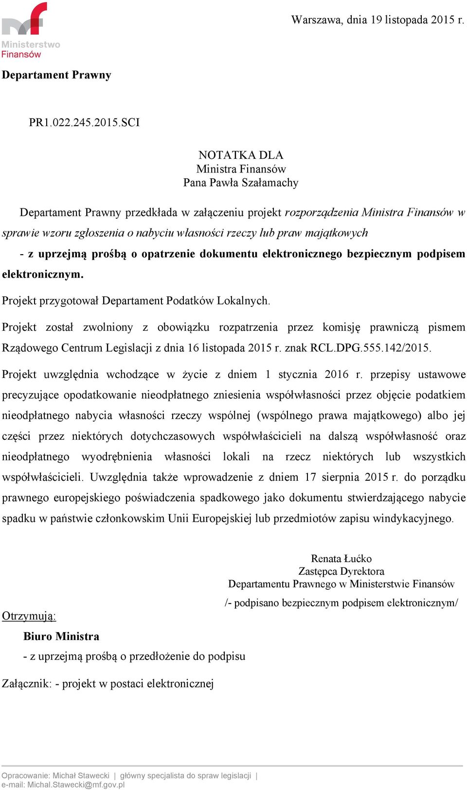 SCI NOTATKA DLA Ministra Finansów Pana Pawła Szałamachy Departament Prawny przedkłada w załączeniu projekt rozporządzenia Ministra Finansów w sprawie wzoru zgłoszenia o nabyciu własności rzeczy lub