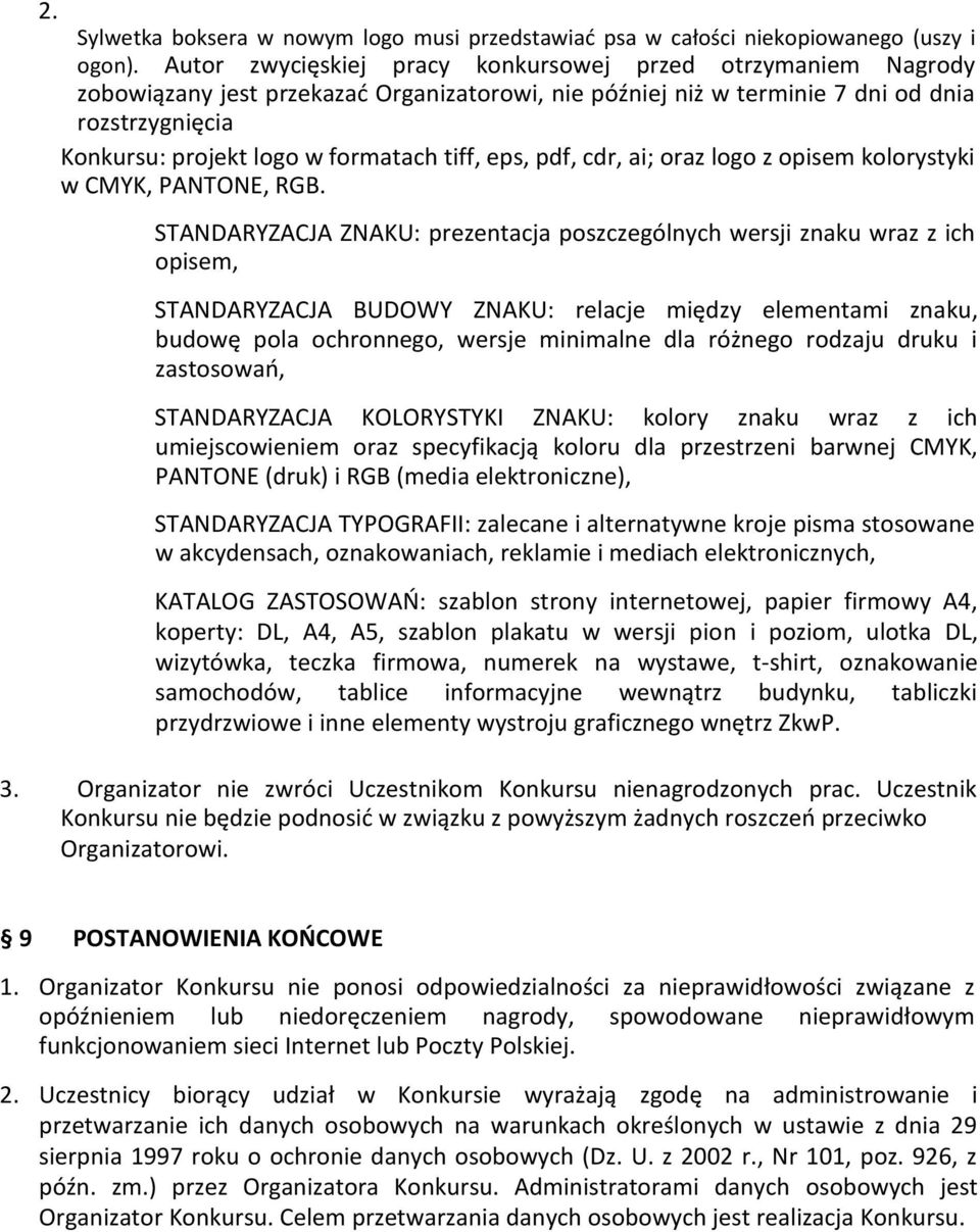 tiff, eps, pdf, cdr, ai; oraz logo z opisem kolorystyki w CMYK, PANTONE, RGB.