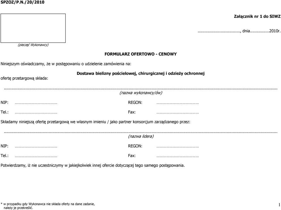 przetargową składa: Dostawa bielizny pościelowej, chirurgicznej i odzieŝy ochronnej... (nazwa wykonawcy/ów) NIP: REGON: Tel.