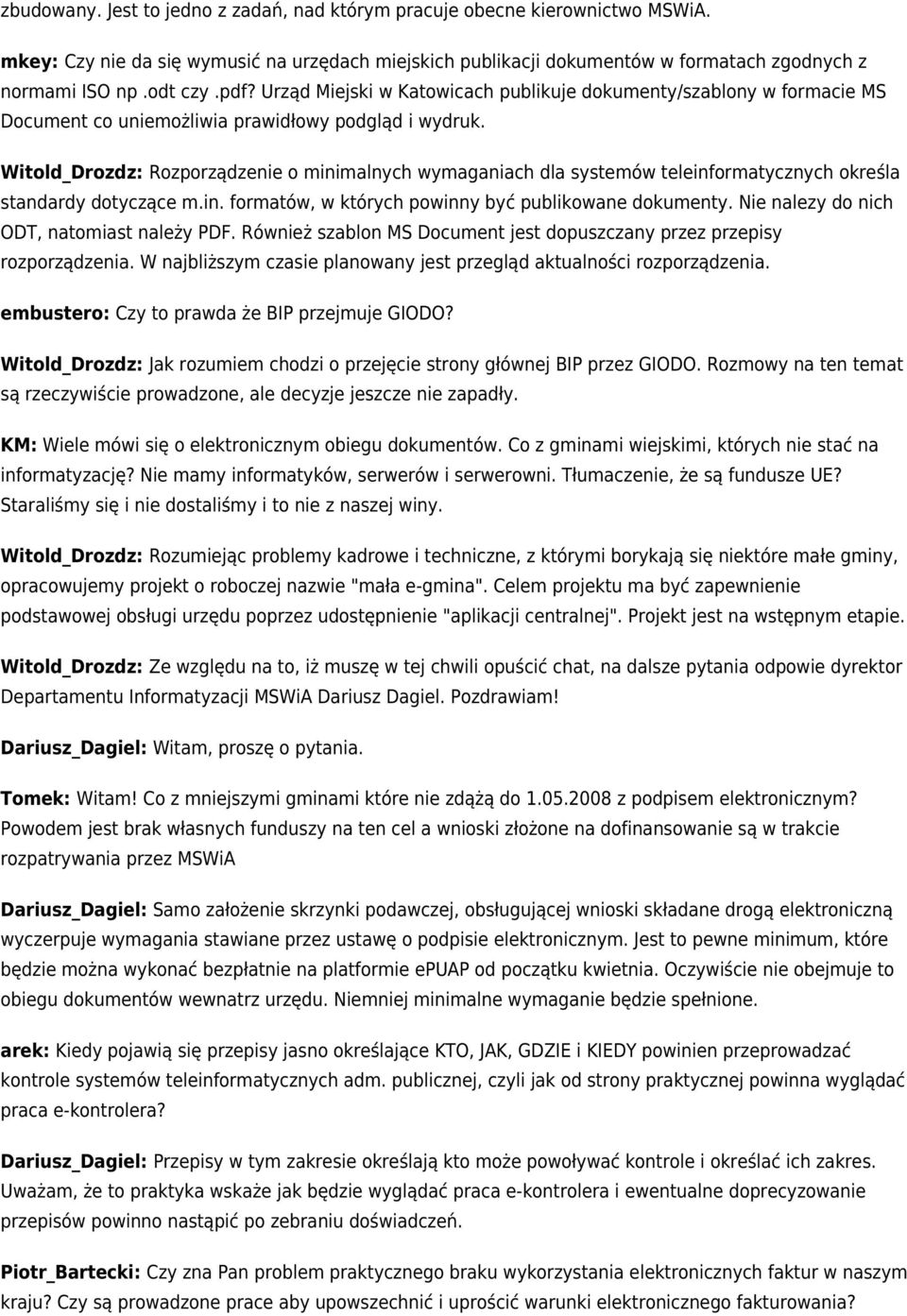 Witold_Drozdz: Rozporządzenie o minimalnych wymaganiach dla systemów teleinformatycznych określa standardy dotyczące m.in. formatów, w których powinny być publikowane dokumenty.