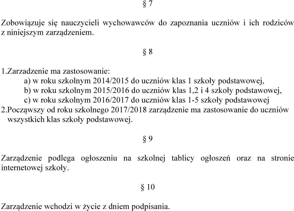 szkoły podstawowej, c) w roku szkolnym 2016/2017 do uczniów klas 1-5 szkoły podstawowej 2.