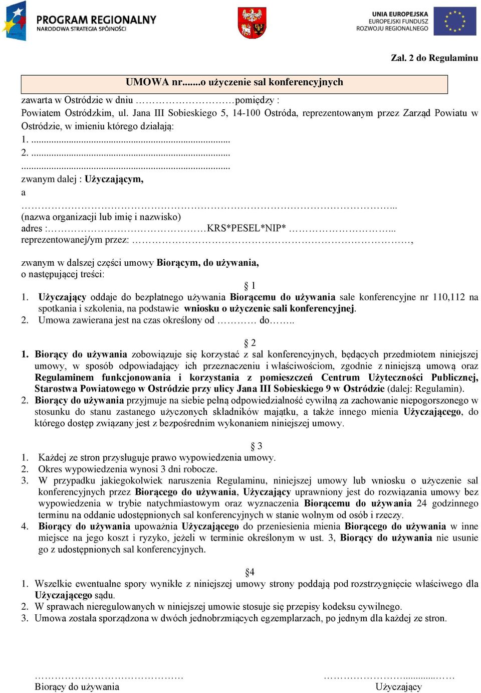 .. (nazwa organizacji lub imię i nazwisko) adres : KRS*PESEL*NIP*... reprezentowanej/ym przez:, zwanym w dalszej części umowy Biorącym, do używania, o następującej treści: 1 1.