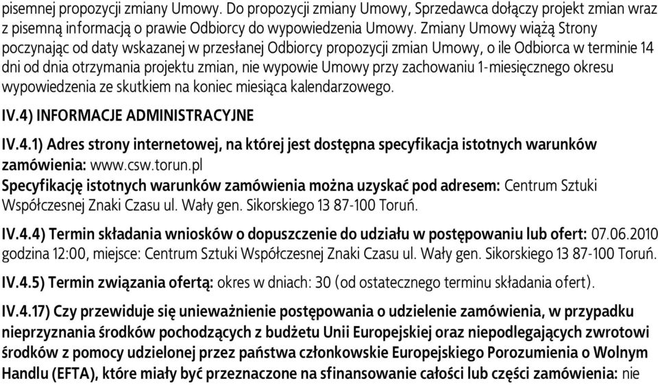 zachowaniu 1-miesięcznego okresu wypowiedzenia ze skutkiem na koniec miesiąca kalendarzowego. IV.4)