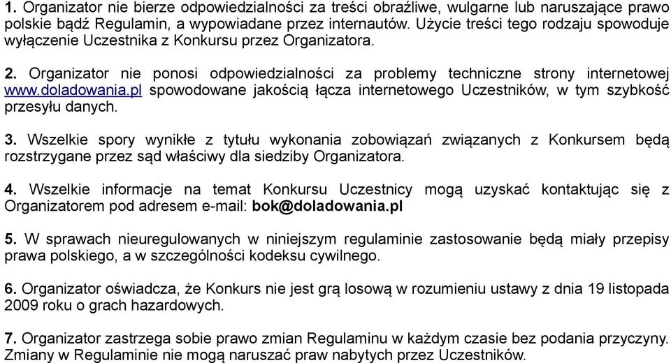 pl spowodowane jakością łącza internetowego Uczestników, w tym szybkość przesyłu danych. 3.