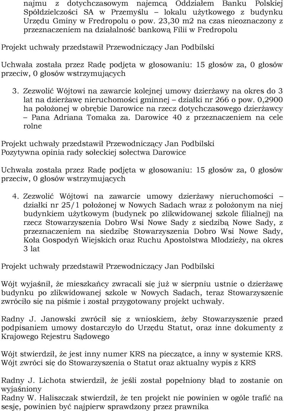 Zezwolić Wójtowi na zawarcie kolejnej umowy dzierżawy na okres do 3 lat na dzierżawę nieruchomości gminnej działki nr 266 o pow.