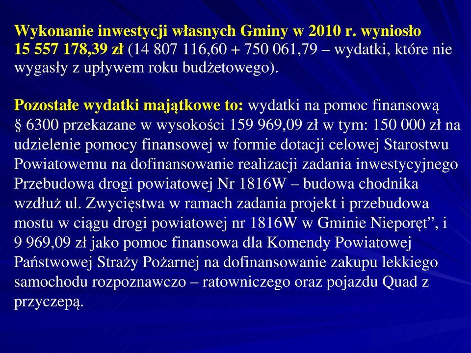 Powiatowemu na dofinansowanie realizacji zadania inwestycyjnego Przebudowa drogi powiatowej Nr 1816W budowa chodnika wzdłuż ul.