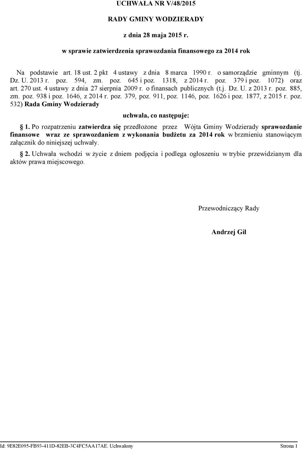 poz. 885, zm. poz. 938 i poz. 1646, z 2014 r. poz. 379, poz. 911, poz. 1146, poz. 1626 i poz. 1877, z 2015 r. poz. 532) Rada Gminy Wodzierady uchwala, co następuje: 1.