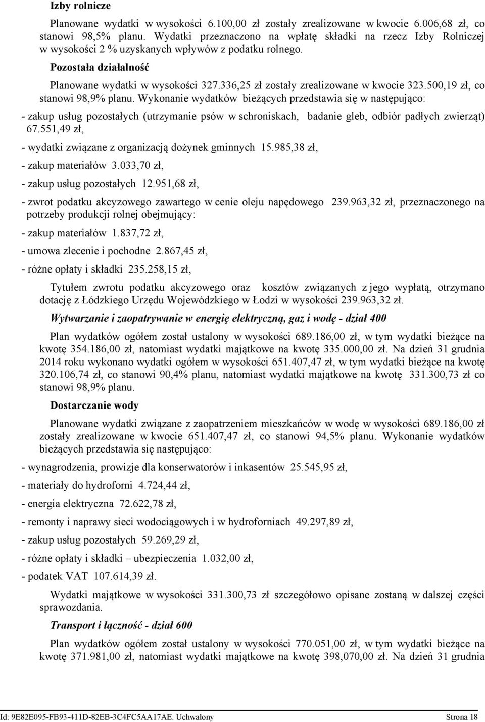 336,25 zł zostały zrealizowane w kwocie 323.500,19 zł, co stanowi 98,9% planu.