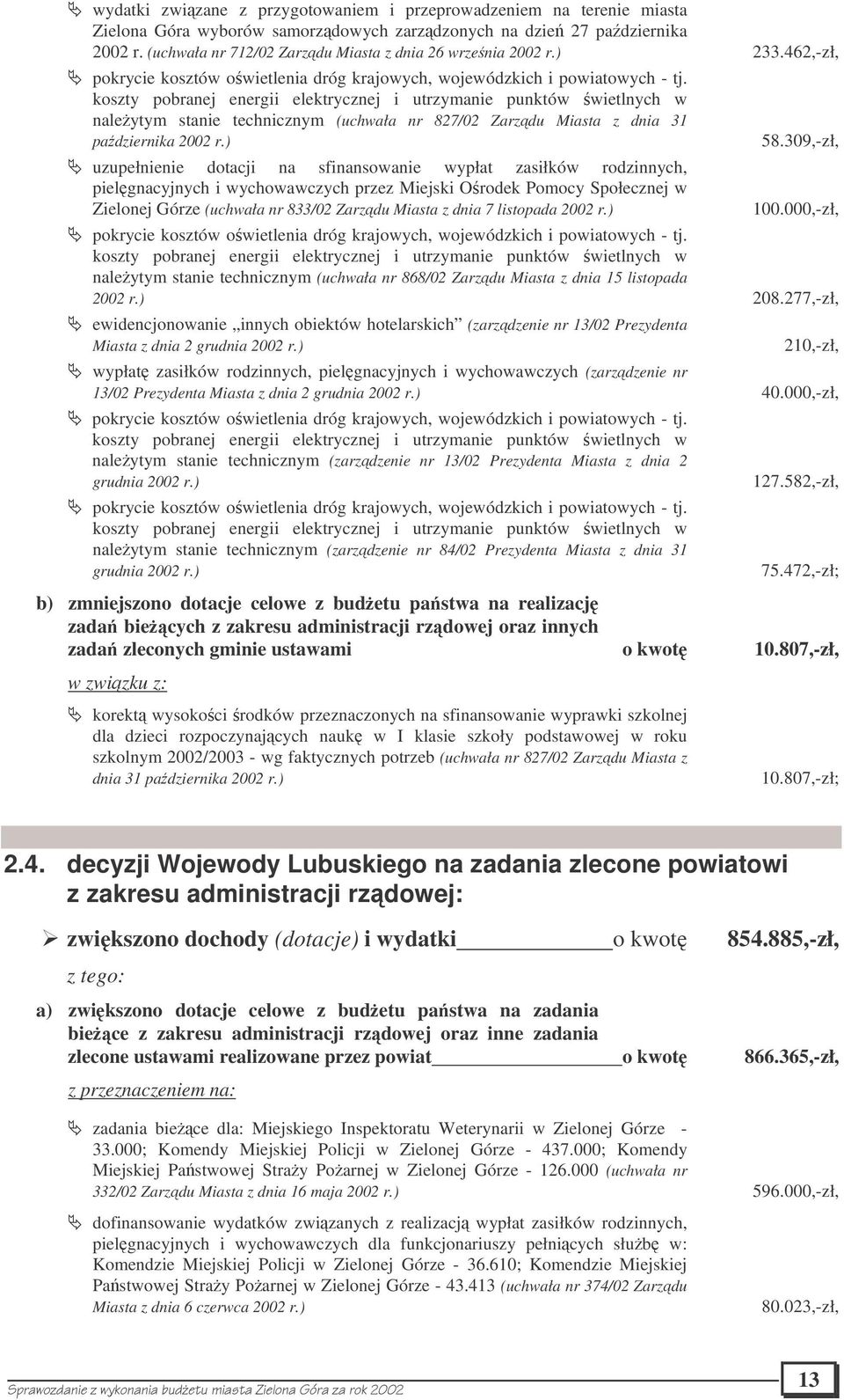 koszty pobranej energii elektrycznej i utrzymanie punktów wietlnych w naleytym stanie technicznym (uchwała nr 827/02 Zarzdu Miasta z dnia 31 padziernika 2002 r.