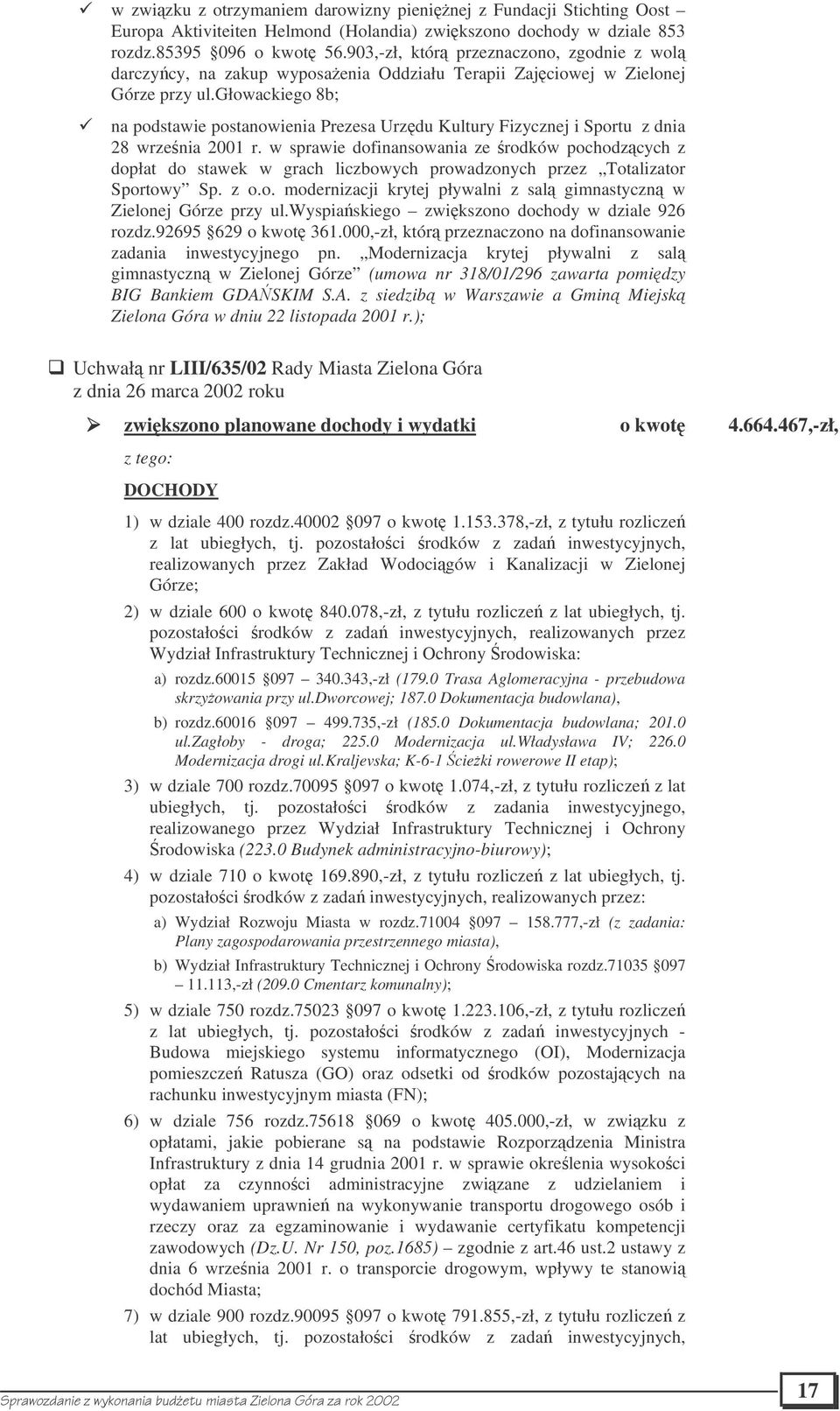 głowackiego 8b; na podstawie postanowienia Prezesa Urzdu Kultury Fizycznej i Sportu z dnia 28 wrzenia 2001 r.