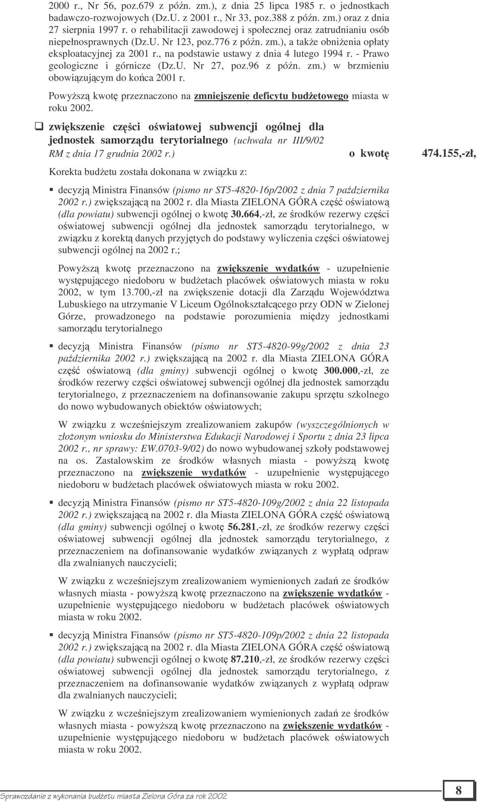 , na podstawie ustawy z dnia 4 lutego 1994 r. - Prawo geologiczne i górnicze (Dz.U. Nr 27, poz.96 z pón. zm.) w brzmieniu obowizujcym do koca 2001 r.