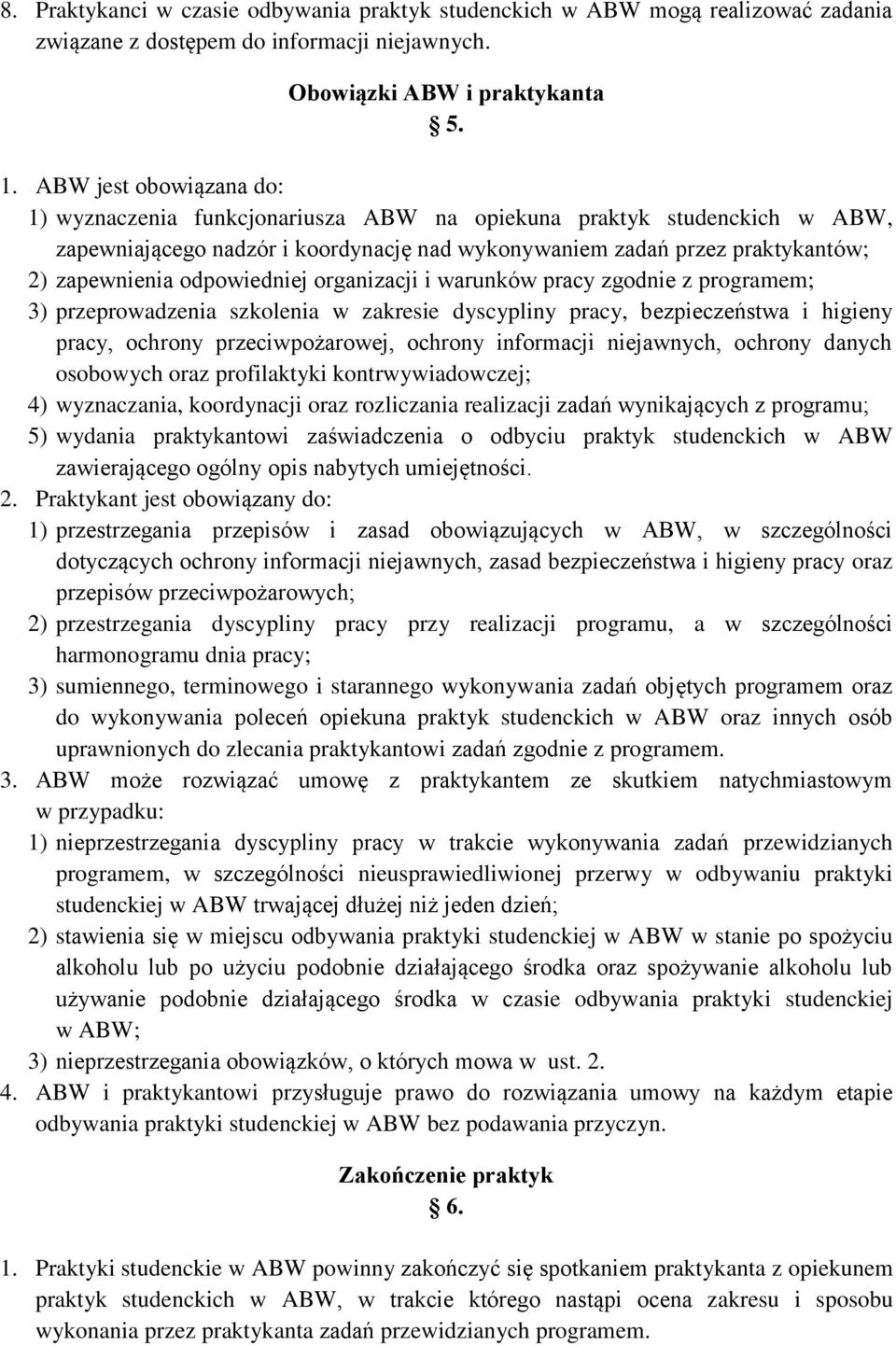 odpowiedniej organizacji i warunków pracy zgodnie z programem; 3) przeprowadzenia szkolenia w zakresie dyscypliny pracy, bezpieczeństwa i higieny pracy, ochrony przeciwpożarowej, ochrony informacji