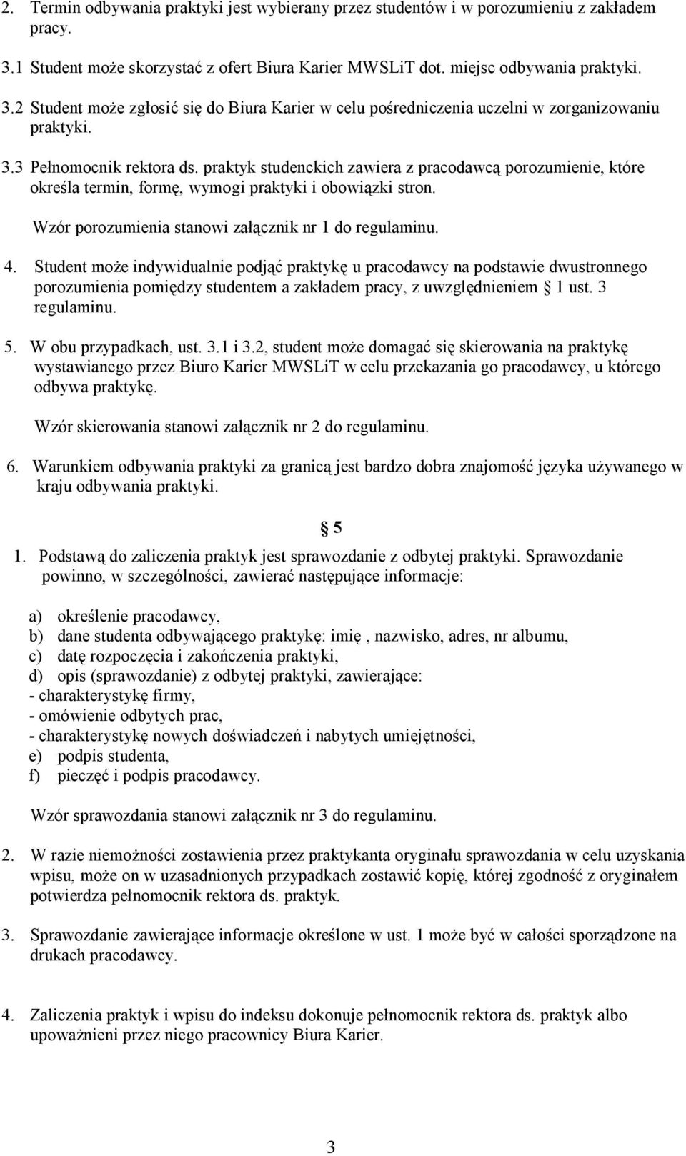 Wzór porozumienia stanowi załącznik nr 1 do regulaminu. 4.