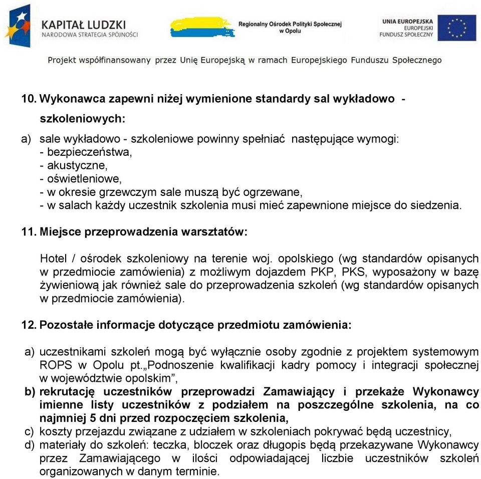 Miejsce przeprowadzenia warsztatów: Hotel / ośrodek szkoleniowy na terenie woj.