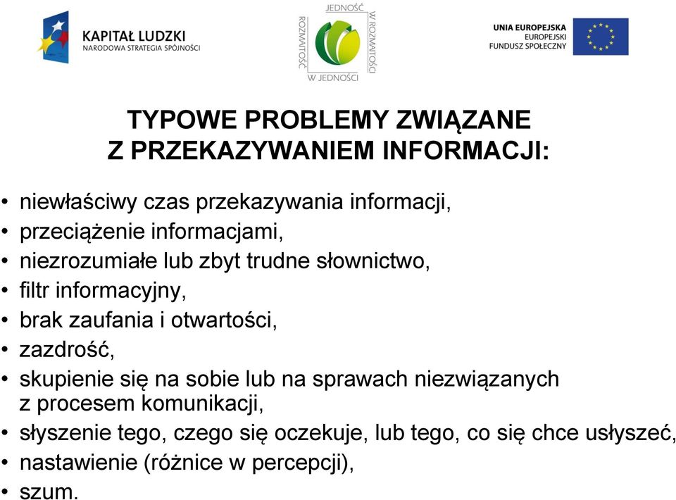 i otwartości, zazdrość, skupienie się na sobie lub na sprawach niezwiązanych z procesem komunikacji,