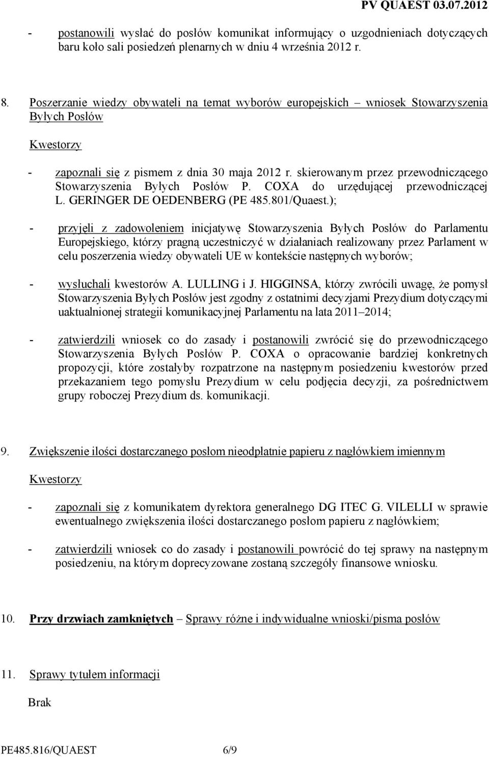 skierowanym przez przewodniczącego Stowarzyszenia Byłych Posłów P. COXA do urzędującej przewodniczącej L. GERINGER DE OEDENBERG (PE 485.801/Quaest.