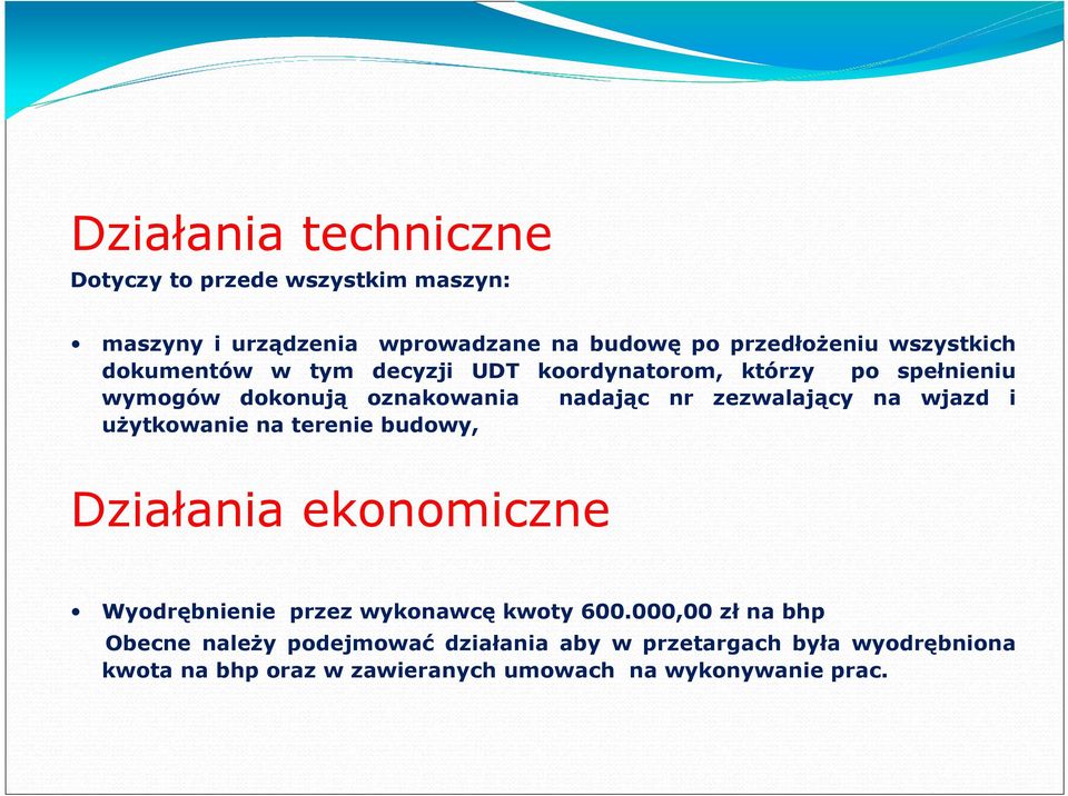 zezwalający na wjazd i uŝytkowanie na terenie budowy, Działania ekonomiczne Wyodrębnienie przez wykonawcę kwoty 600.