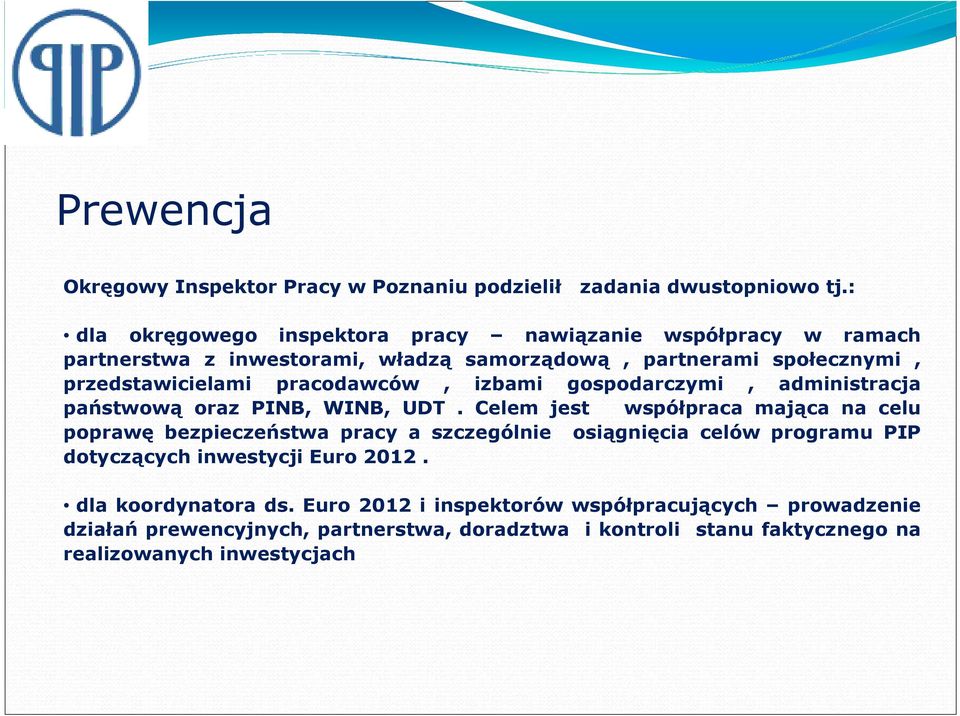 pracodawców, izbami gospodarczymi, administracja państwową oraz PINB, WINB, UDT.