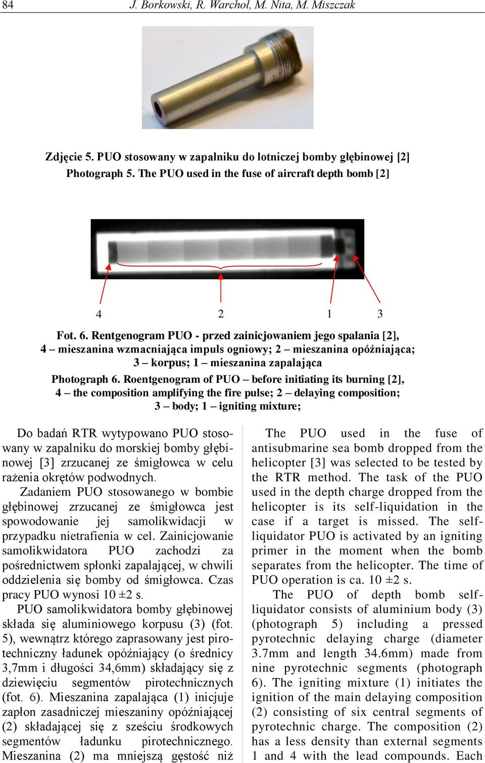 Roentgenogram of PUO before initiating its burning [2], 4 the composition amplifying the fire pulse; 2 delaying composition; 3 body; 1 igniting mixture; Do badań RTR wytypowano PUO stosowany w