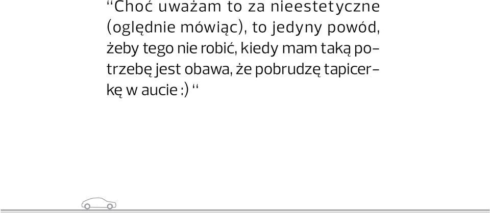 żeby tego nie robić, kiedy mam taką