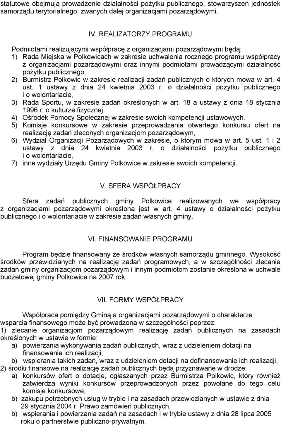 pozarządowymi oraz innymi podmiotami prowadzącymi działalność pożytku publicznego, 2) Burmistrz Polkowic w zakresie realizacji zadań publicznych o których mowa w art. 4 ust.