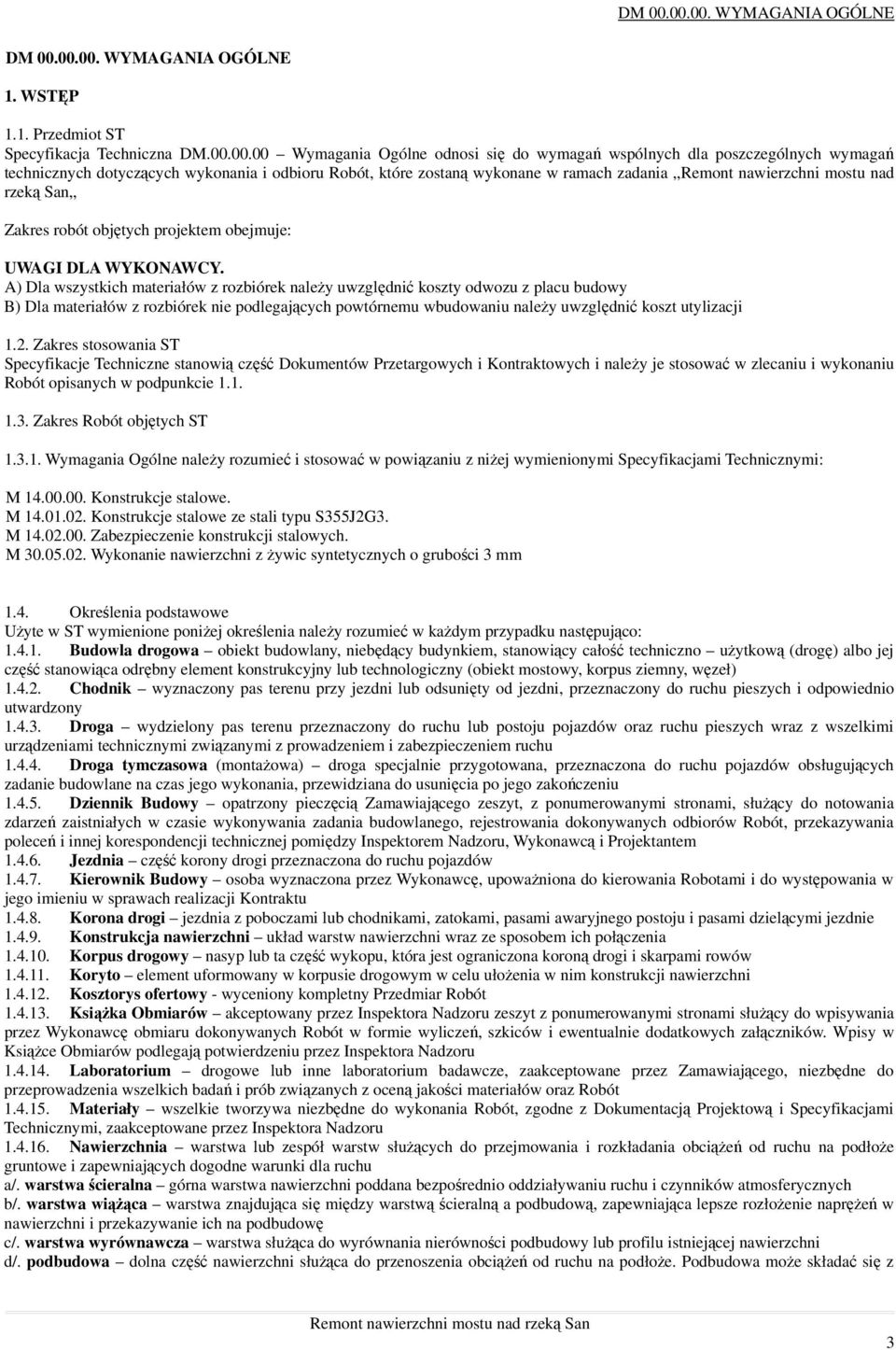 dotyczących wykonania i odbioru Robót, które zostaną wykonane w ramach zadania Remont nawierzchni mostu nad rzeką San Zakres robót objętych projektem obejmuje: UWAGI DLA WYKONAWCY.