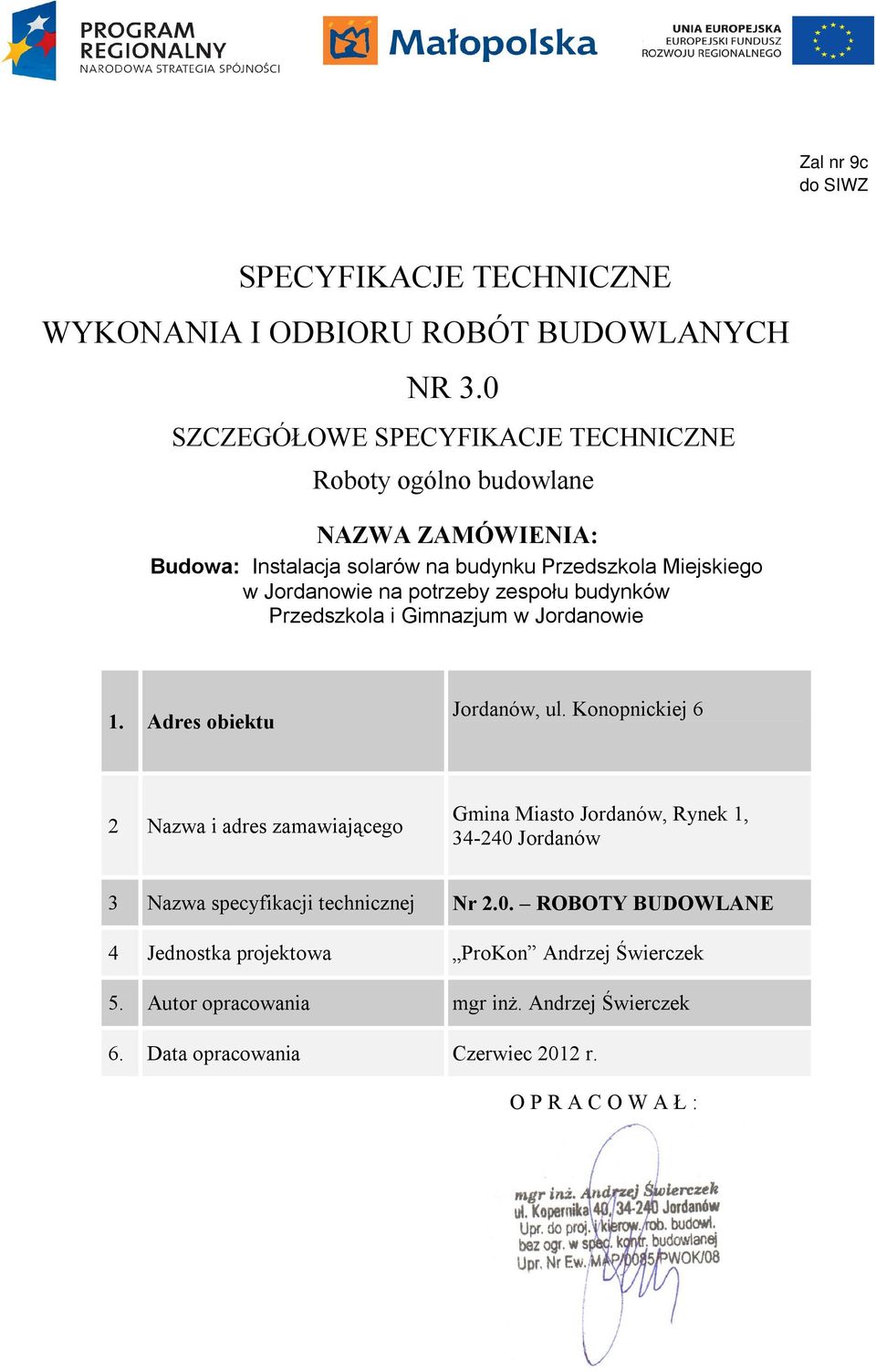 potrzeby zespołu budynków Przedszkola i Gimnazjum w Jordanowie 1. Adres obiektu Jordanów, ul.