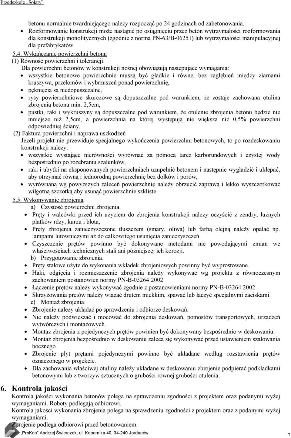 prefabrykatów. 5.4. Wykańczanie powierzchni betonu (1) Równość powierzchni i tolerancji.