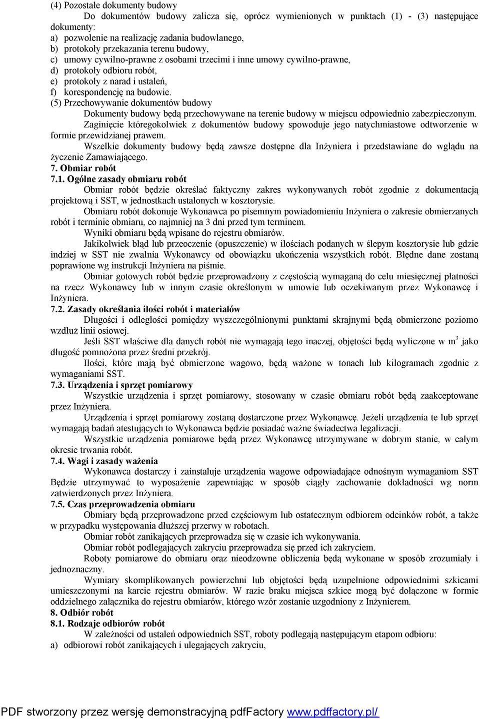 (5) Przechowywanie dokumentów budowy Dokumenty budowy będą przechowywane na terenie budowy w miejscu odpowiednio zabezpieczonym.