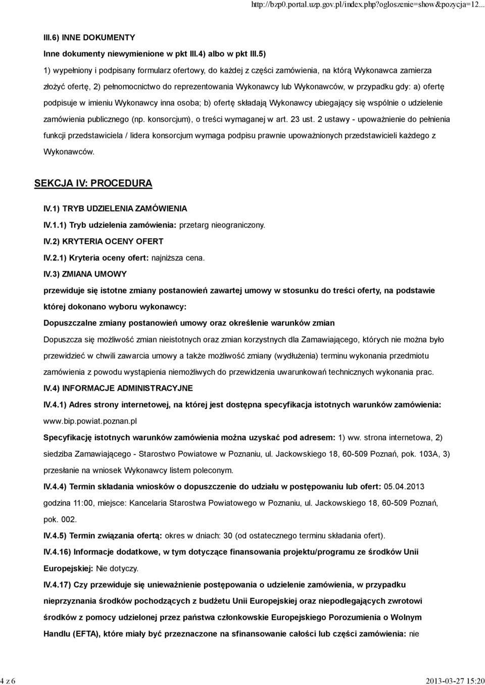 gdy: a) ofertę podpisuje w imieniu Wykonawcy inna osoba; b) ofertę składają Wykonawcy ubiegający się wspólnie o udzielenie zamówienia publicznego (np. konsorcjum), o treści wymaganej w art. 23 ust.