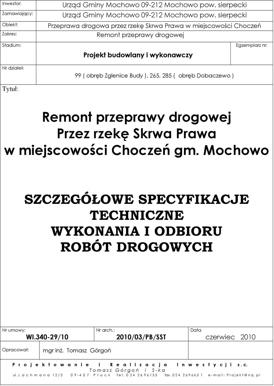 ), 265, 285 ( obręb Dobaczewo ) Remont przeprawy drogowej Przez rzekę Skrwa Prawa w miejscowości Choczeń gm.