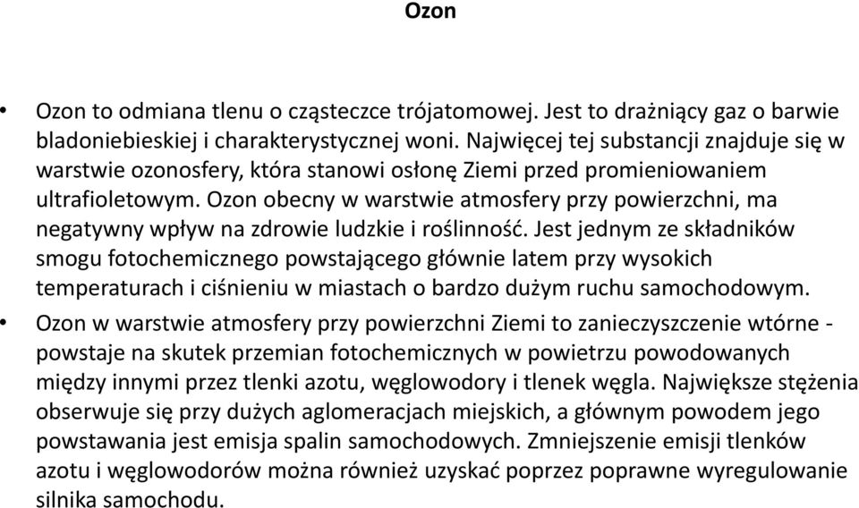 Ozon obecny w warstwie atmosfery przy powierzchni, ma negatywny wpływ na zdrowie ludzkie i roślinność.