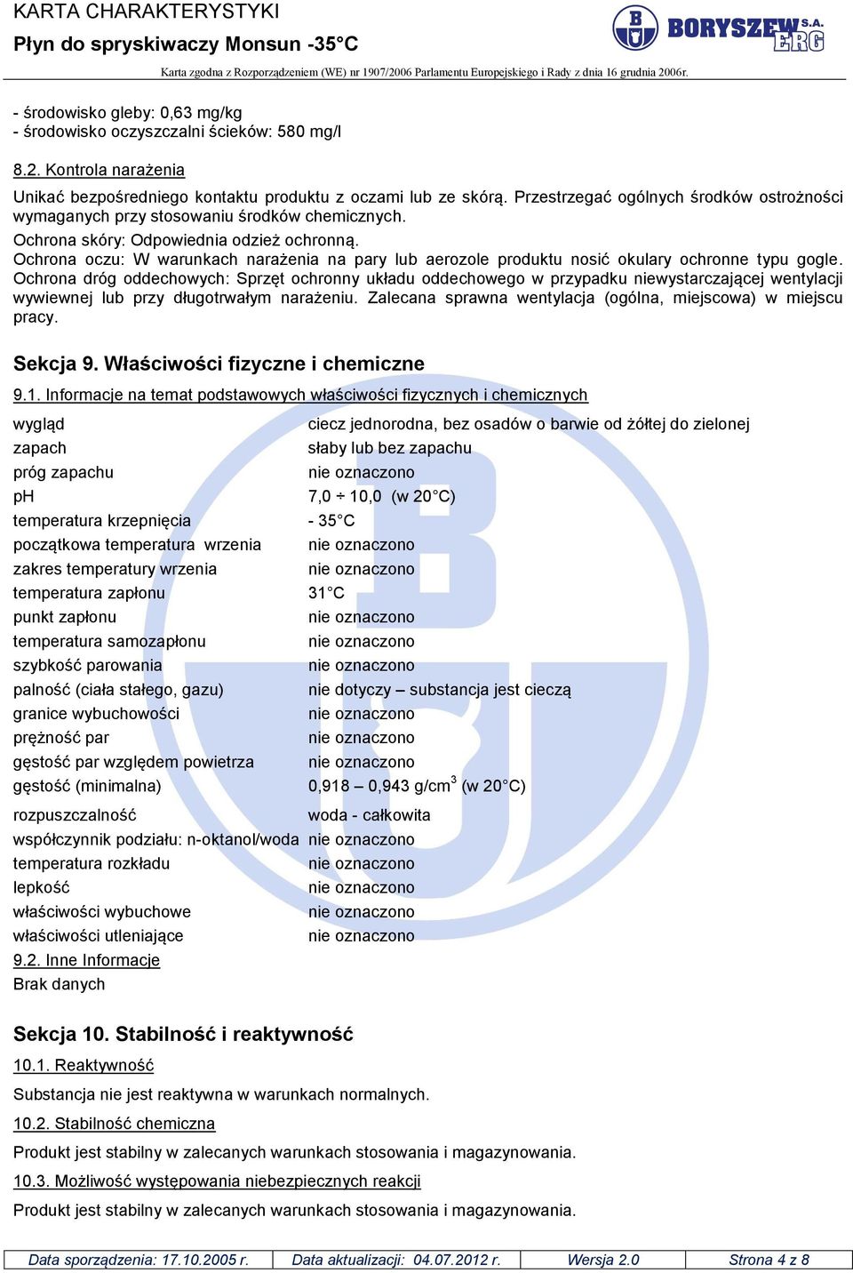 Ochrona oczu: W warunkach narażenia na pary lub aerozole produktu nosić okulary ochronne typu gogle.