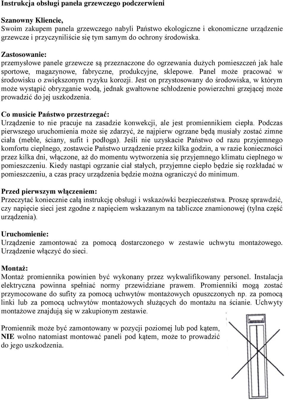 Panel może pracować w środowisku o zwiększonym ryzyku korozji.